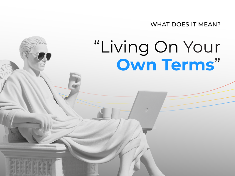 What does &#8220;Living on Your Own terms&#8221; mean?