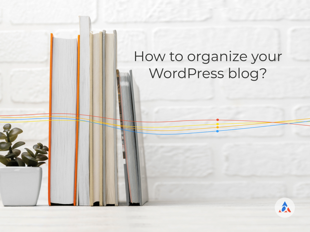 how to organize your wordpress blog