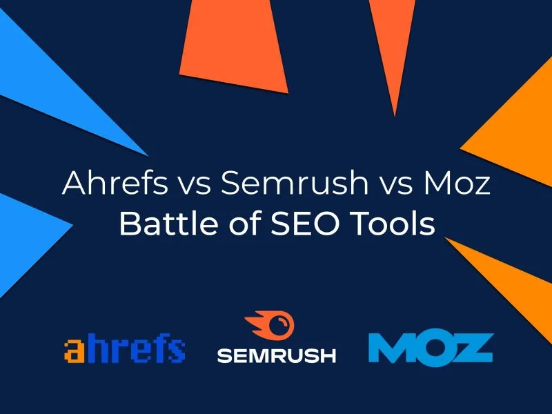 Ahrefs vs Semrush vs Moz: Battle of SEO Tools