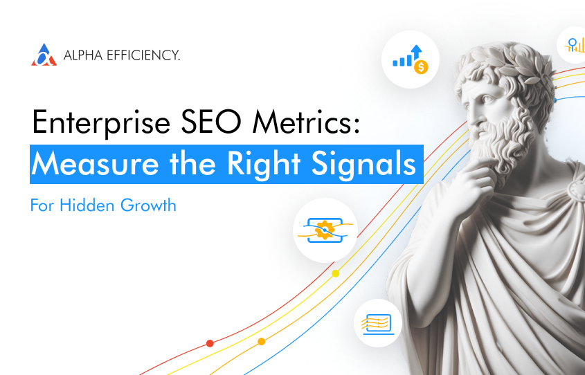 Enterprise SEO Metrics: Track the Right Signals for Hidden Growth